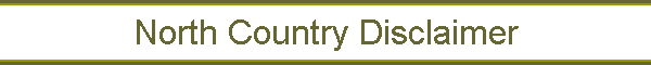 North Country Disclaimer
