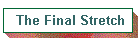 The Final Stretch