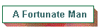 A Fortunate Man