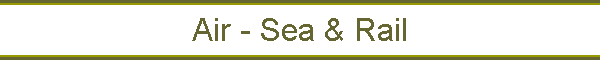 Air - Sea & Rail