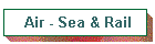 Air - Sea & Rail